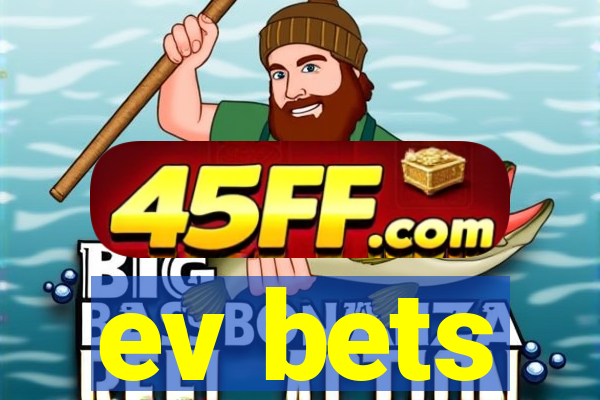ev bets
